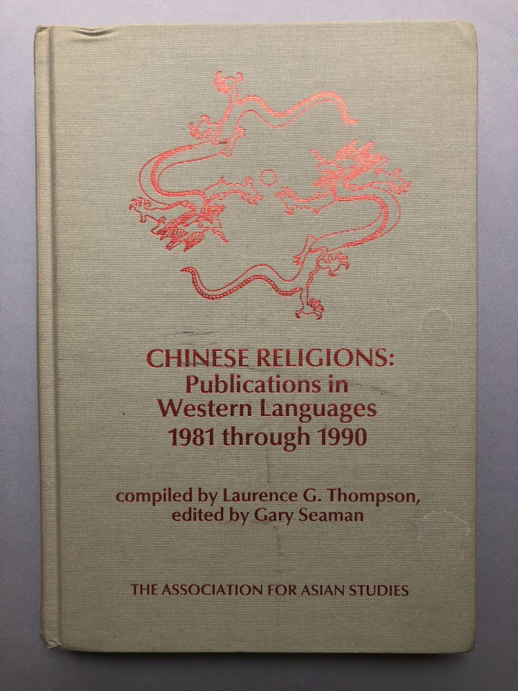 Item #H18143 Chinese Religions: Publications in Western Languages 1981 Through 1990. Laurence G. Thompson, Gary Seaman.