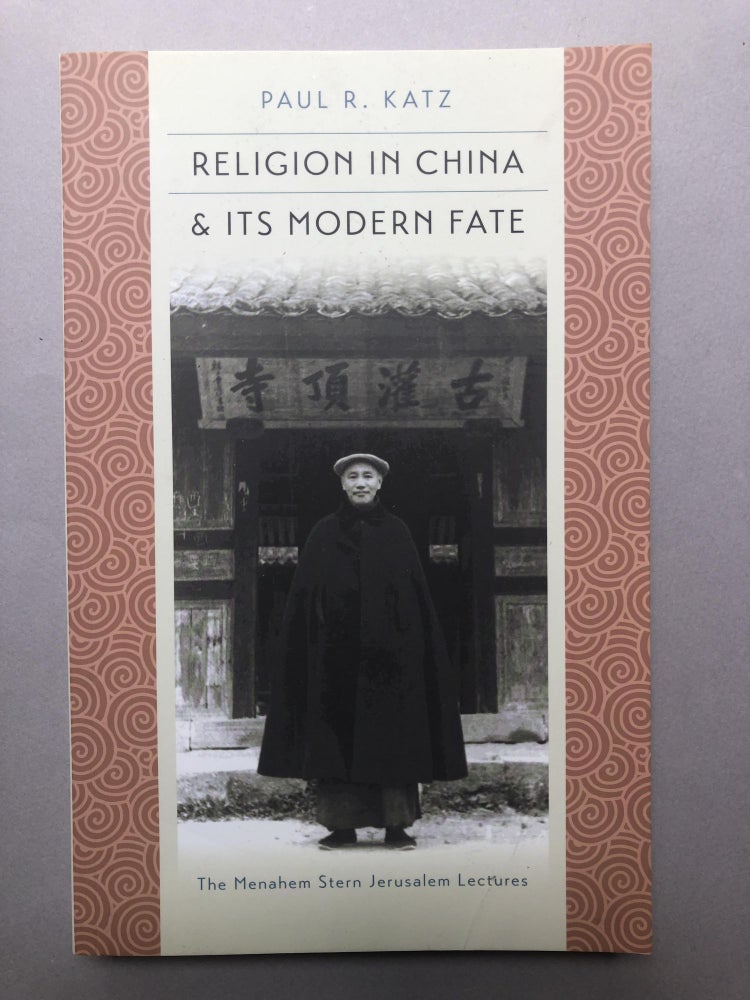 Item #H18211 Religion in China and Its Modern Fate (The Menahem Stern Jerusalem Lectures). Paul R. Katz.