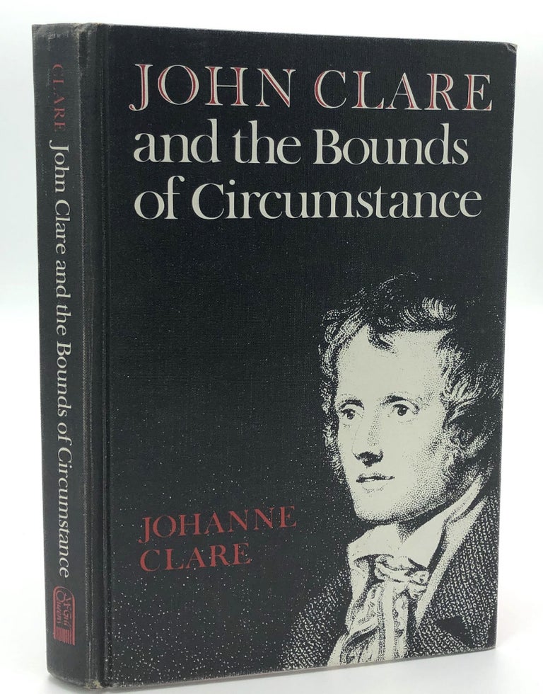 Item #H18303 John Clare and the Bounds of Circumstance -- Eric Robinson's copy. Johanne Clare.