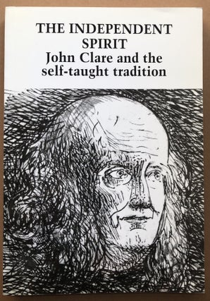 Item #H18304 The Independent Spirit: John Clare and the Self-Taught Tradition. John Goodridge