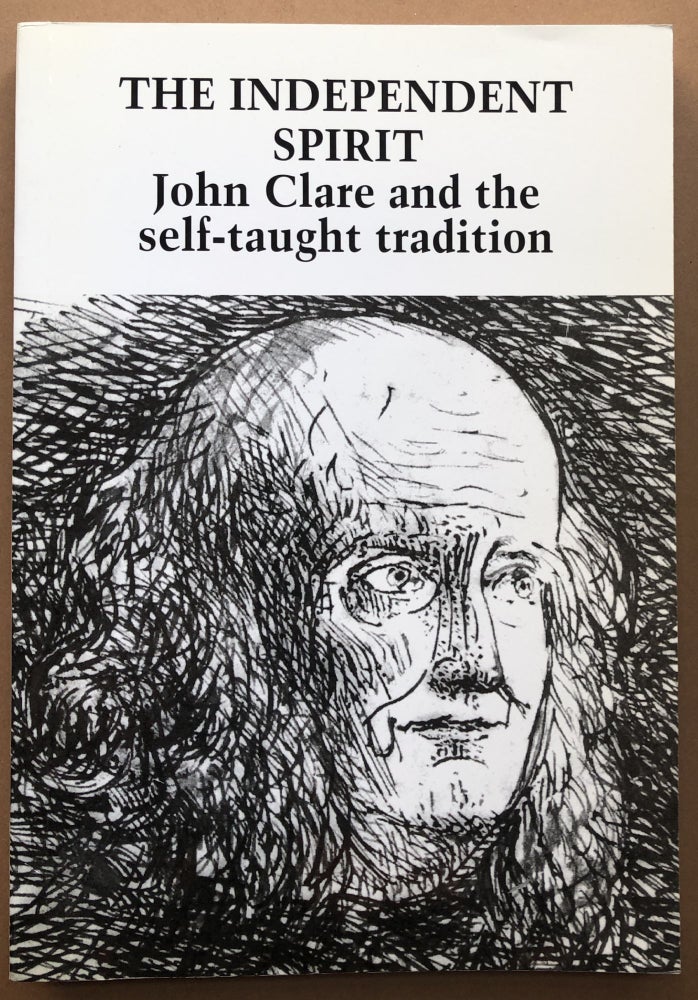 Item #H18304 The Independent Spirit: John Clare and the Self-Taught Tradition. John Goodridge.