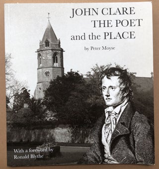 Item #H18382 John Clare: The Poet and the Place. Peter Moyse, Ronald Blythe fwd