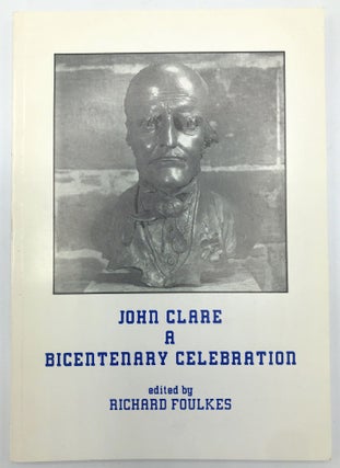 Item #H18383 John Clare: A Bicentenary Celebration. Richard Foulkes, ed