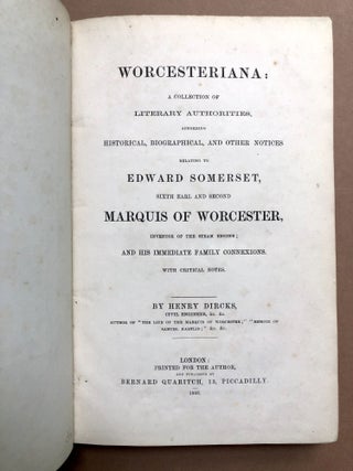 Worcesteriana: A Collection of Literary Authorities, Affording Historical, Biographical, and other Notices Relating to Edward Somerset, Sixth Earl and Second Marquis of Worcester, Inventor of the Steam Engine; and his Immediate Family Connexions