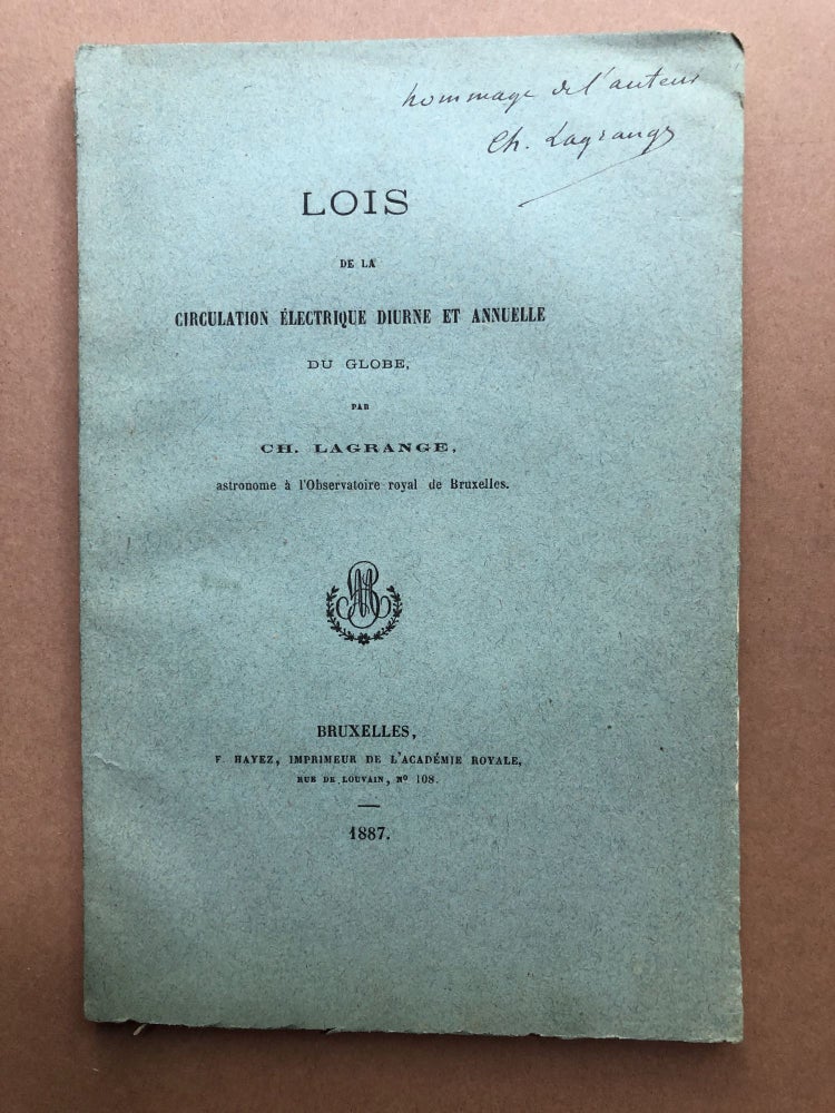 Item #H18445 Lois de la Circulation Electrique Diurne et Annuelle du Globe -- signed copy. Ch Lagrange, Charles Henri.