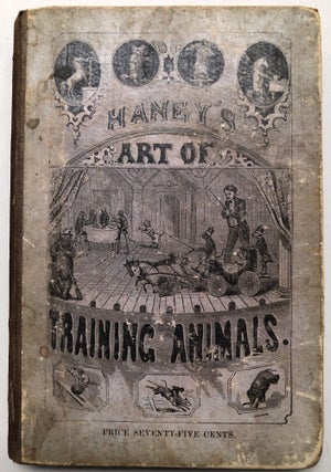 Item #H18743 Haney's Art of Training Animals: a Practical Guide for Amateur or Professional...