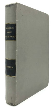 Item #H18819 Gesammelte Werke / Oeuvres, publiées par la Societé Suisse de Physique. Walther Ritz