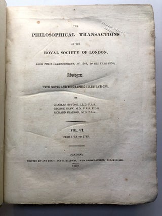 The Philosophical Transactions of the Royal Society of London...Abridged. Vol. VI (6) only: From 1713 to 1723