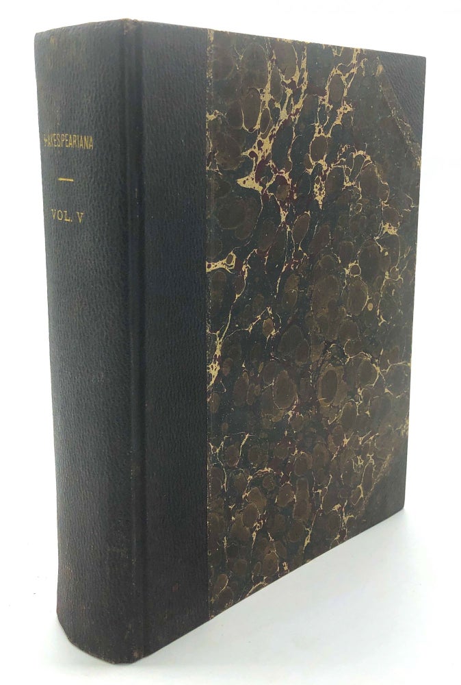 Item #H18885 Shakespeariana, Vol. 5, 1888, bound volume, lacks May and August. Shakespeare Society of New York.
