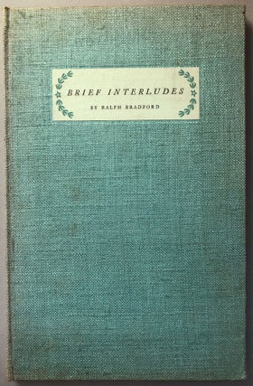 Item #H19147 Brief Interludes (Poems). Ralph Bradford