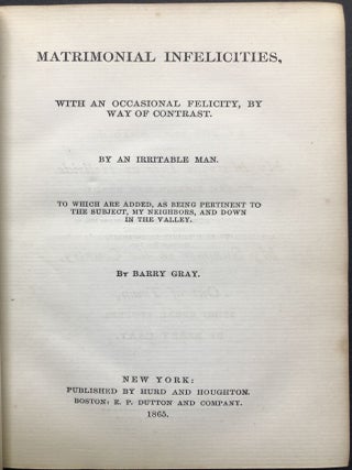 Matrimonial Infelicities, With an Occasional Felicity, By Way of Contrast. By an Irritable Man