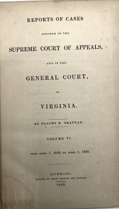 Reports of Cases Decided in the Supreme Court of Appeals, and in the General Court of Virginia, Volume VI (6), From April 1, 1849 to April 1, 1850