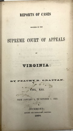 Reports of Cases Decided in the Supreme Court of Appeals, Volume XII (12), From January 1 to October 1, 1855
