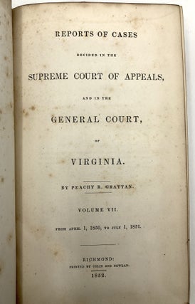 Reports of Cases Decided in the Supreme Court of Appeals, and in the General Court of Virginia, Volume VII (7), From April 1, 1850 to July 1, 1851
