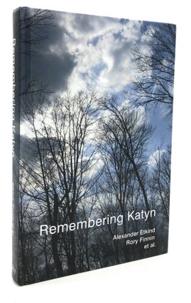 Item #H19510 Remembering Katyn. Alexander Etkind, Rory Finnin, Uilleam Blacker, Julie Fedor,...