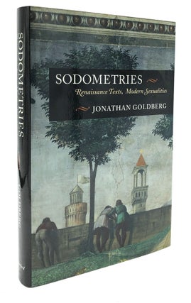 Item #H19528 Sodometries: Renaissance Texts, Modern Sexualities. Jonathan Goldberg