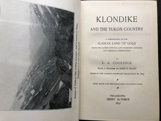 Klondike and the Yukon Country, A Description of Our Alaskan Land of Gold from the Latest Official and Scientific Sources and Personal Observation... With a Chapter by John F. Pratt, Chief of the Alaskan Boundary Expedition of 1894