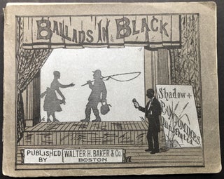 Item #H19763 Ballads in Black, a Series of Original Shadow Pantomimes, with forty-eight full-page...