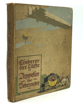 Item #H19840 Eroberer der Lüfte -Zeppelin, ihr Beherrscher; Geschichte und Entwicklung der...