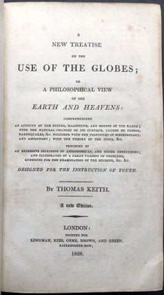A New Treatise on the Use of the Globes, or A Philosophical View of the Earth and Heavens...