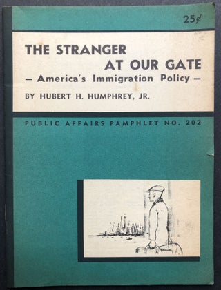 Item #H20214 The Stranger At Our Gate, America's Immigration Policy. Hubert H. Jr Humphrey