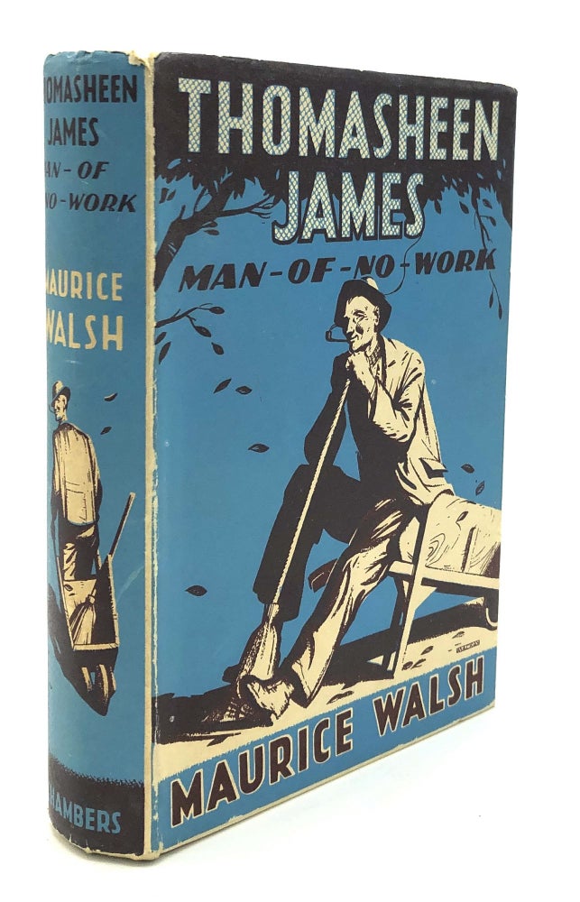 Item #H20264 Thomasheen James: Man-of-No-Work. Irish Literature, Maurice Walsh.