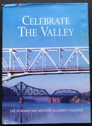 Item #H20314 Celebrate the Valley: Life in Beaver and Western Allegheny Counties. Alan Buncher, ed