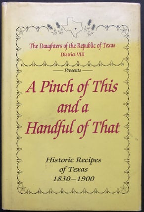 Item #H20318 A Pinch of This and a Handful of That, Historic Recipes of Texas 1830-1900. Delma...
