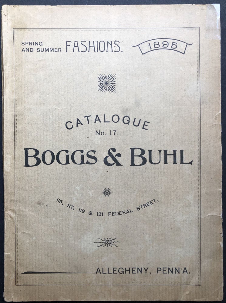 Item #H20330 Catalogue no. 17, Spring and Summer 1895: Fashions, Clothing, etc. Boggs, Allegheny PA Buhl.