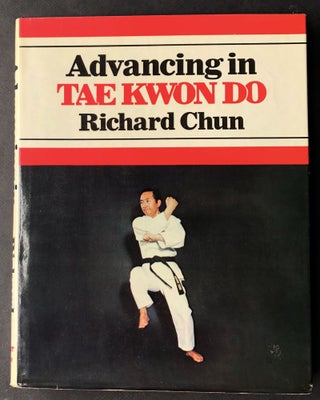 Item #H20470 Advancing in Tae Kwon Do. Richard Chun