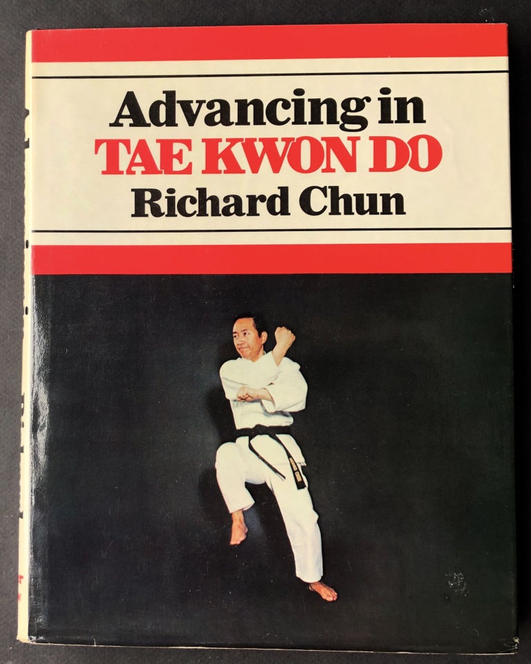 Item #H20470 Advancing in Tae Kwon Do. Richard Chun.
