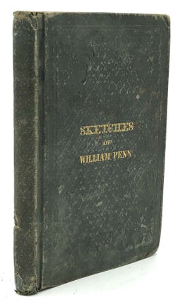 Item #H20538 Sketches of William Penn. William A. Alcott