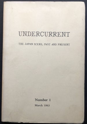 Item #H20974 Undercurrent, the Japan Scene, Past and Present, Number 1, March 1983. Kamikawa...
