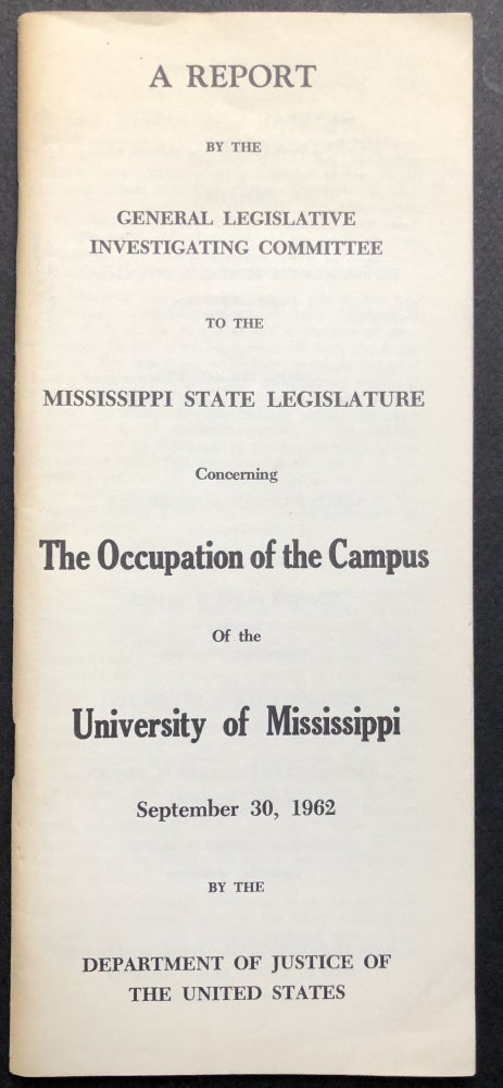 Item #H20988 A Report By the General Legislative Investigating Committee to the Mississippi State Legislature Concerning the Occupation of the Campus of the University of MIssissippi, September 30, 1962 by the Department of Justice of the United States