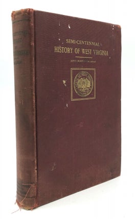 Item #H20995 Semi-Centennial History of West Virginia. James Morton Callahan