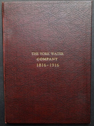 Item #H21126 The York (Pennsylvania) Water Company, 1816-1916 -- author's own copy. George Hay Kain
