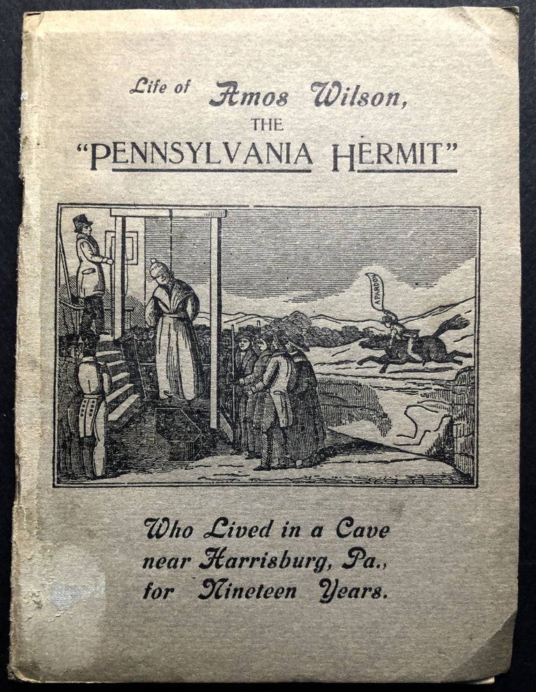 Item #H21127 The Pennsylvania Hermit, A Narrative of the Extraordinary Life of Amos Wilson. Amos Wilson.