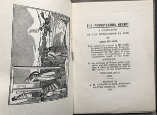 The Pennsylvania Hermit, A Narrative of the Extraordinary Life of Amos Wilson...