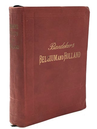 Item #H21166 Baedeker's Belgium and Holland, including the Grand-Duchy of Luxembourg. Karl Baedeker