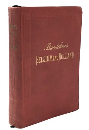 Item #H21166 Baedeker's Belgium and Holland, including the Grand-Duchy of Luxembourg. Karl Baedeker