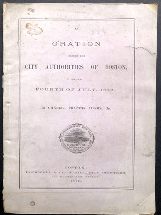 Item #H21243 An Oration Before the City Authorities of Boston, on the Fourth of July, 1872....