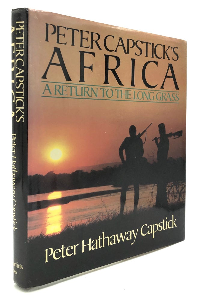 Item #H21284 Peter Capstick's Africa: A Return To The Long Grass - inscribed to his publisher. Peter Hathaway Capstick.