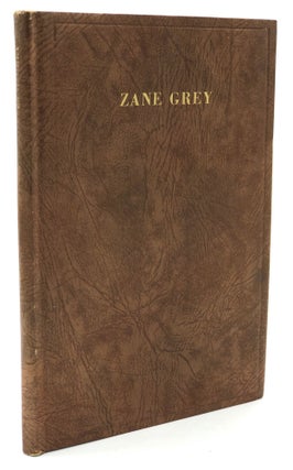 Item #H21285 Zane Grey: The Man and His Work. An Autobiographical Sketch. Critical Appreciations...