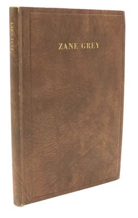 Item #H21286 Zane Grey: The Man and His Work. An Autobiographical Sketch. Critical Appreciations...