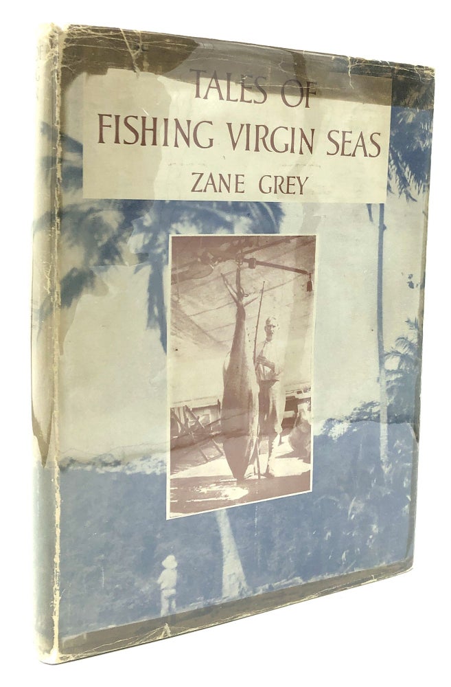 Item #H21308 Tales of Fishing Virgin Seas. Zane Grey.