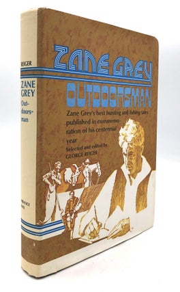 Item #H21317 Zane Grey: Outdoorsman -- inscribed to the president of Derrydale Press by Loren...