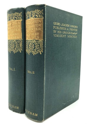 Item #H21629 The Life and Times of Georg Joachim Goschen, Publisher and Printer of Leipzig,...