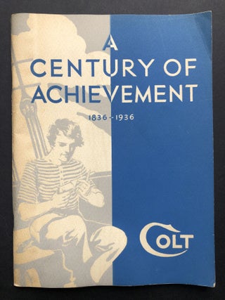 Item #H21710 A Century of Achievement: Colt's 100th Anniversary Fire Arms Manual, 1836-1936....