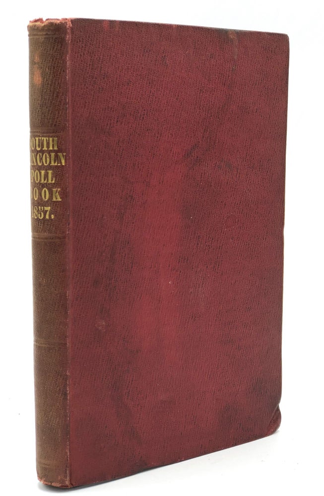 Item #H21897 The Poll Book for the Election of Two Members to Represent in Parliament the Southern Division of the County of Lincoln, with a report of the addresses, speeches at the nomination, &c. &c. April 1857
