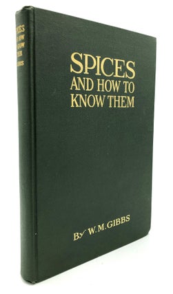 Item #H21914 Spices and How to Know Them. W. M. Gibbs